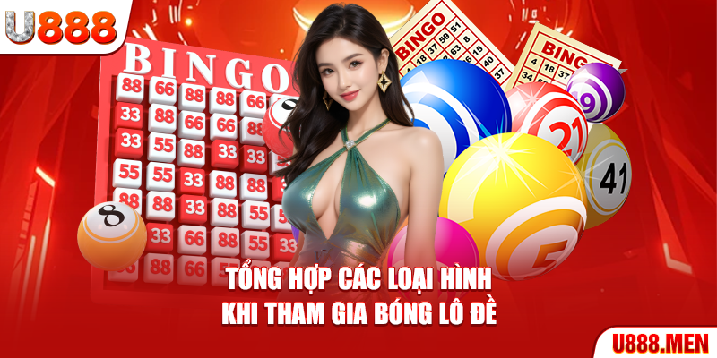 Bóng Lô Đề – Chiến Lược Dự Đoán Số Chính Xác Nhất 2025 Tổng hợp các loại hình khi tham gia bóng lô đề